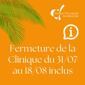 Fermeture estivale 2023 - Clinique Chirurgicale du Libournais